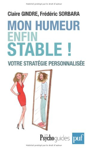 Mon humeur enfin stable ! : votre stratégie personnalisée