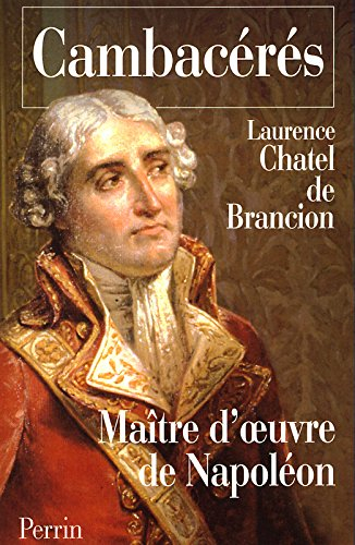 Cambacérès : maître d'oeuvre de Napoléon