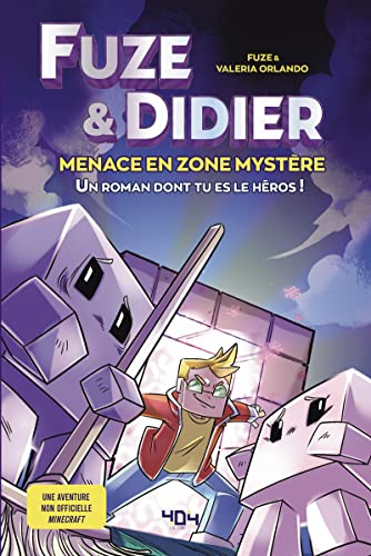 Fuze & Didier. Menace en zone mystère : un roman dont tu es le héros ! : une aventure non officielle
