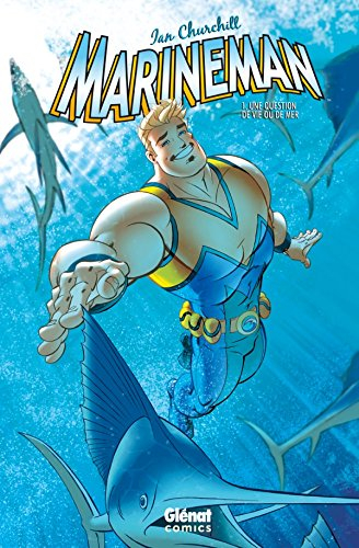 Marineman. Vol. 1. Une question de vie ou de mer