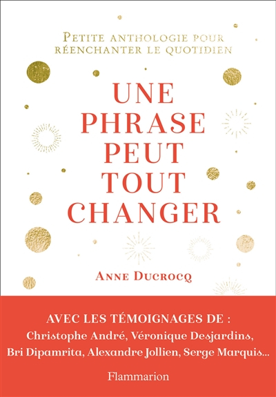 Une phrase peut tout changer : petite anthologie pour réenchanter le quotidien