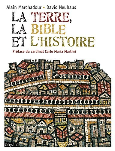 La terre, la Bible et l'histoire : vers le pays que je te ferai voir