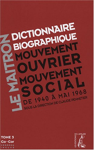 Dictionnaire biographique, mouvement ouvrier, mouvement social : période 1940-1968, de la Seconde Gu