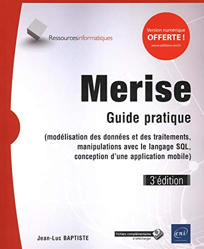Merise : guide pratique : modélisation des données et des traitements, manipulations avec le langage