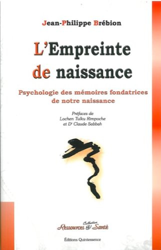L'empreinte de naissance : psychologie des mémoires fondatrices de notre naissance
