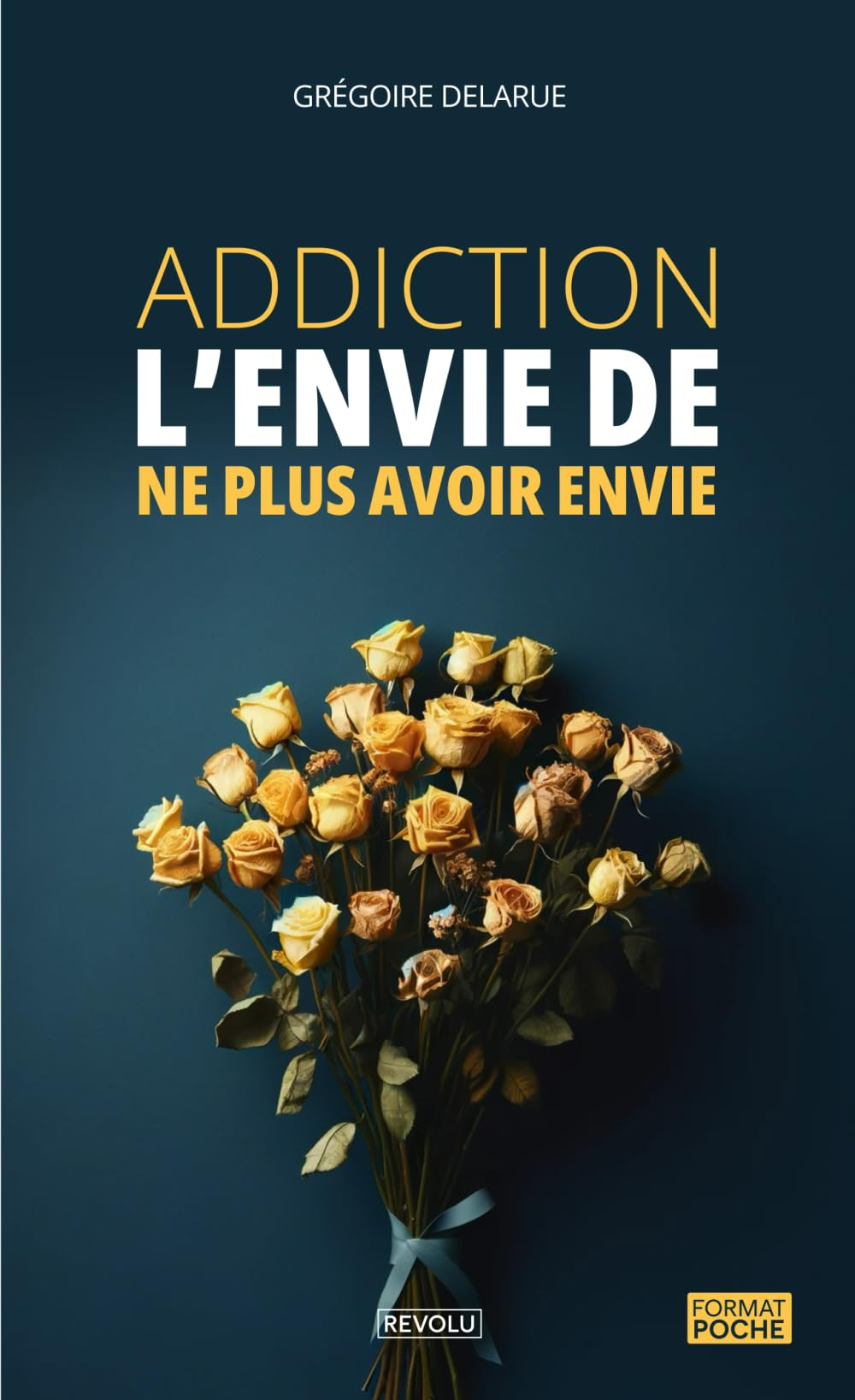 L'envie de ne plus avoir envie: Surmonter l'addiction et la dépendance aux substances ou aux comport