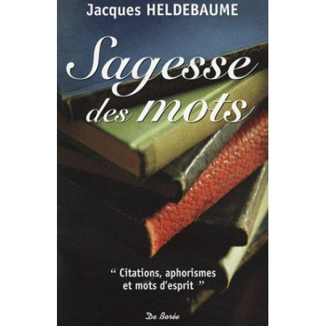 Sagesse des mots : citations, aphorismes et mots d'esprit