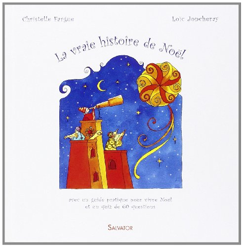 La vraie histoire de Noël : avec un guide pratique pour vivre Noël et un quiz de 60 questions