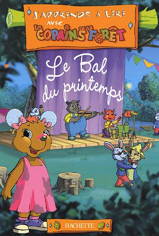 J'apprends à lire avec les copains de la forêt. Vol. 2006. Le bal du printemps
