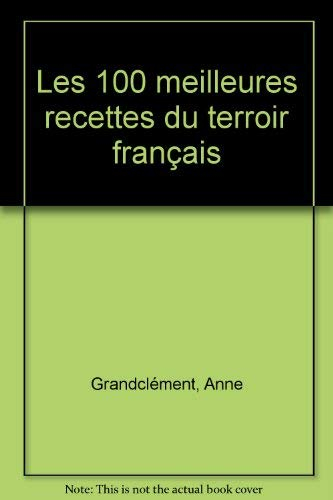 Je mange et j'aime a : les 100 meilleures recettes du terroir français
