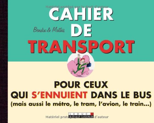 Cahier de transport : pour ceux qui s'ennuient dans le bus (mais aussi le métro, le tram, l'avion, l