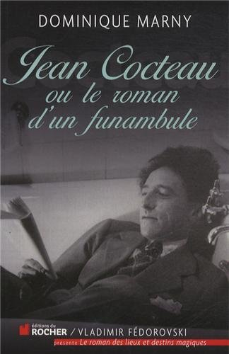 Jean Cocteau, le roman d'un funambule