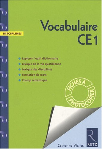 Vocabulaire CE1 : explorer l'outil dictionnaire, lexique de la vie quotidienne, lexique des discipli