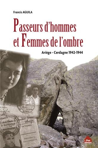 Passeurs d'hommes et femmes de l'ombre : Ariège-Cerdagne 1942-1944