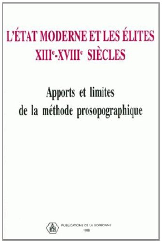 L'Etat moderne et les élites, XIIIe-XVIIIe siècles : apports et limites de la méthode prosopographiq