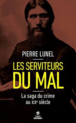 Les serviteurs du mal : la saga du crime au XXe siècle