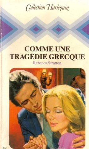 comme une tragédie grecque : collection : collection harlequin n, 272