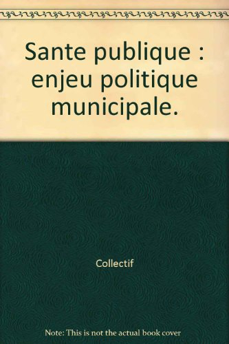 La santé publique : un enjeu de politique municipale