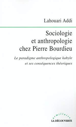 Sociologie et anthropologie chez Pierre Bourdieu : le paradigme anthropologique kabyle et ses conséq