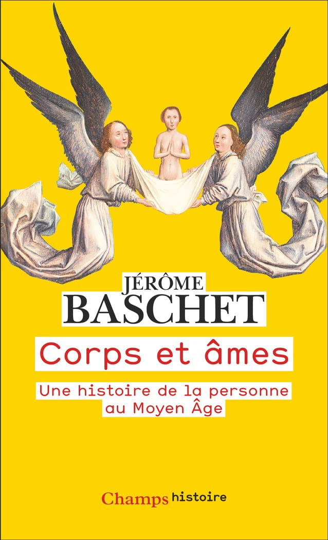 Corps et âmes : une histoire de la personne au Moyen Age