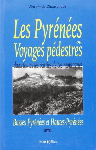 Les Pyrénées ou Voyages pédestres dans toutes les parties de ces montagnes depuis l'Océan jusqu'à la