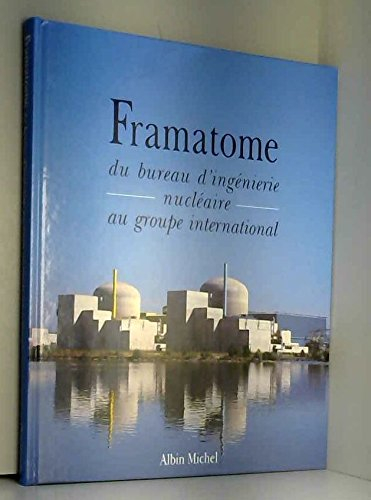 Framatome : du bureau d'ingénierie nucléaire au groupe international