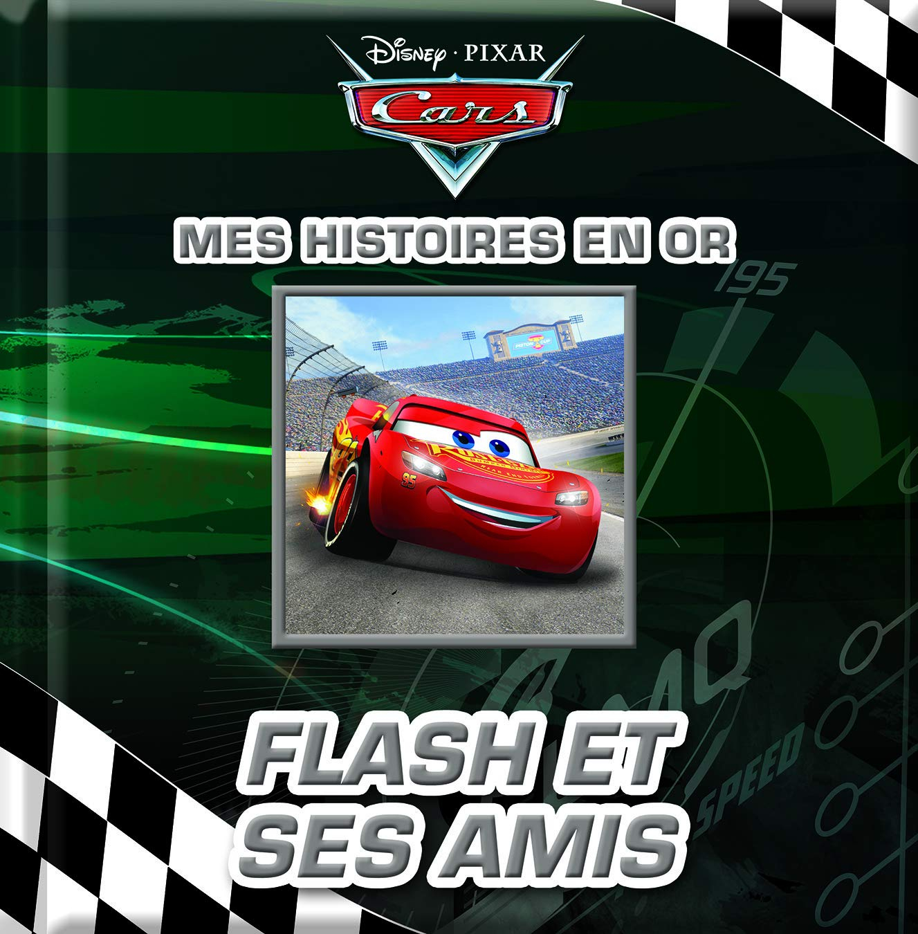 Cars : Flash et ses amis : mes histoires en or