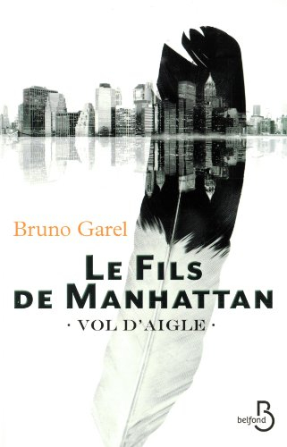 Vol d'aigle. Vol. 1. Le fils de Manhattan