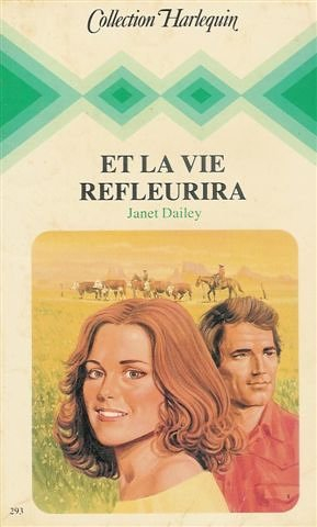 et la vie refleurira : collection : collection harlequin n, 293