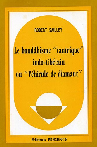 Le Bouddhisme tantrique indo-tibétain : Ou Véhicule de diamant