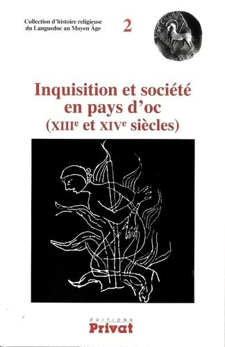 Inquisition et société en pays d'Oc : XIIIe et XIVe siècles