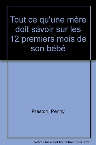 Tout ce qu'une mère doit savoir sur les 12 premiers mois de son bébé