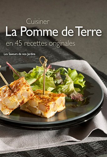 Cuisiner la pomme de terre en 45 recettes originales