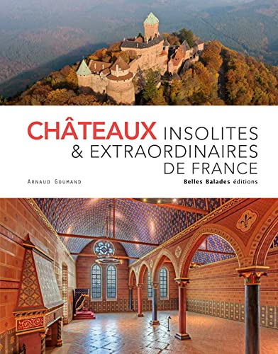 Châteaux insolites & extraordinaires de France