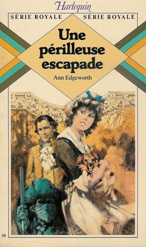 une périlleuse escapade : collection : harlequin série royale n, 58