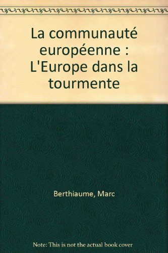 La Communauté européenne : l'Europe dans la tourmente