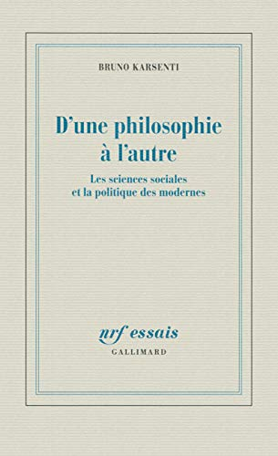 D'une philosophie à l'autre : les sciences sociales et la politique des modernes