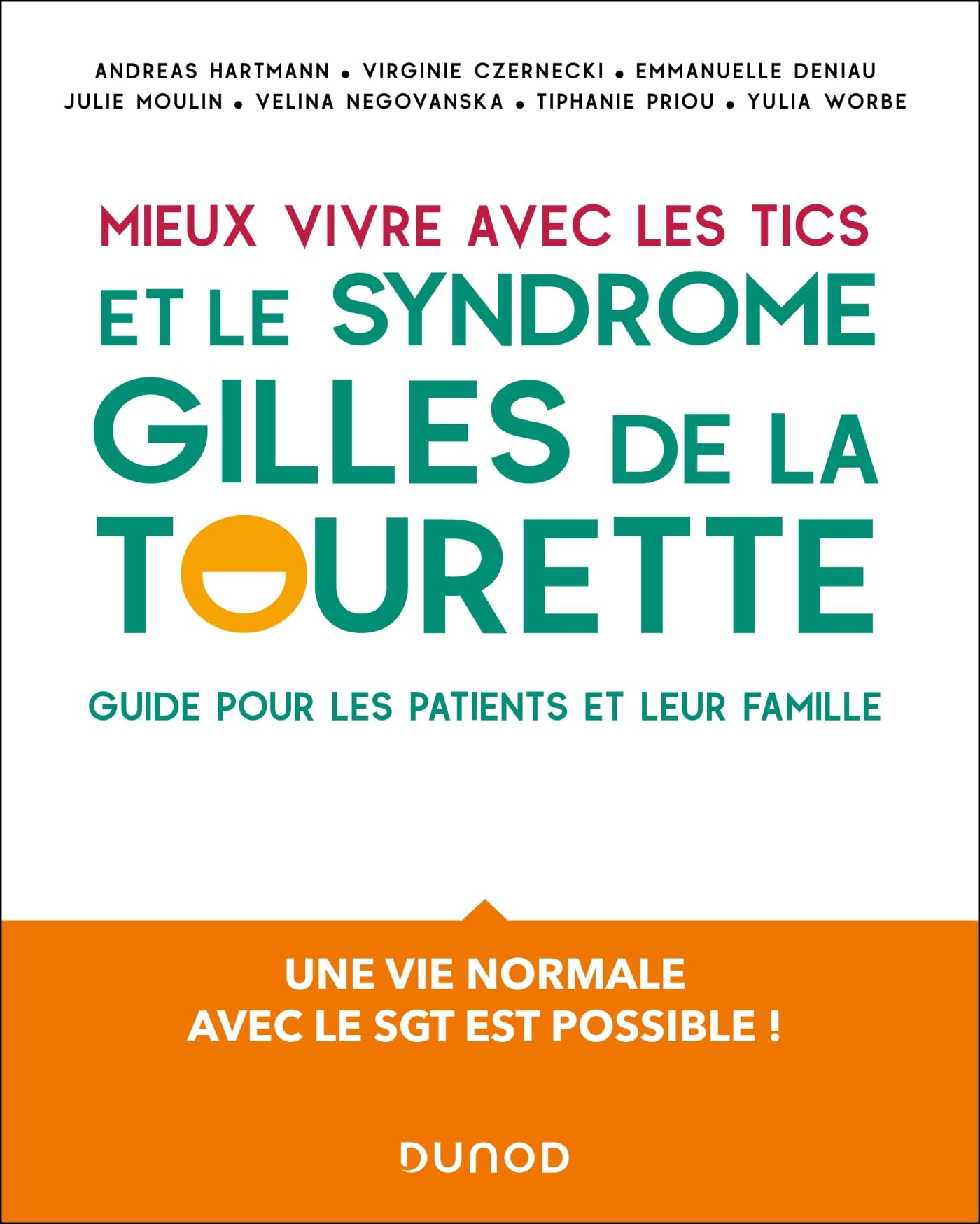 Mieux vivre avec les tics et le syndrome Gilles de la Tourette : guide pour les patients et leur fam
