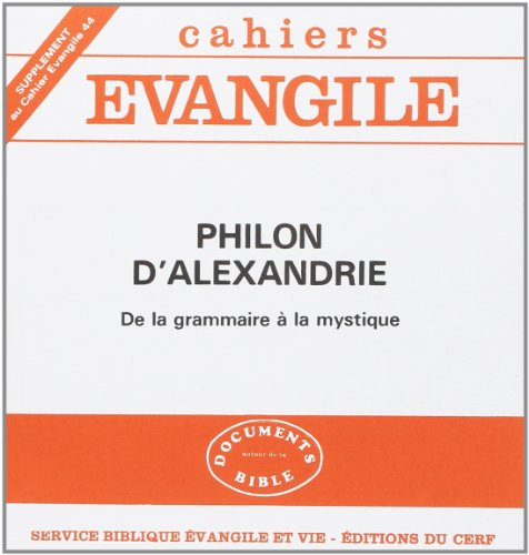 Cahiers Evangile, supplément, n° 44. Philon d'Alexandrie : de la grammaire à la mystique