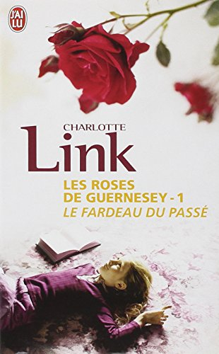 Les roses de Guernesey. Vol. 1. Le fardeau du passé
