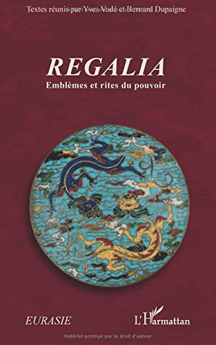 Regalia : emblèmes et rites du pouvoir