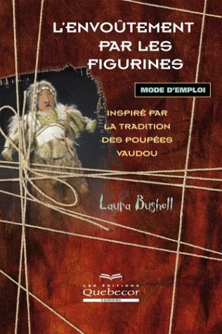 l'envoûtement par les figurines inspiré par la tradition des poupées vaudou : mode d'emploi