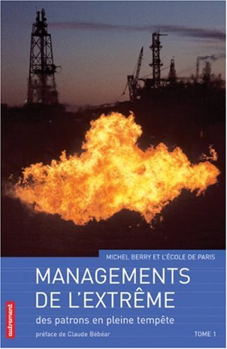 Managements de l'extrême. Vol. 1. Des patrons en pleine tempête