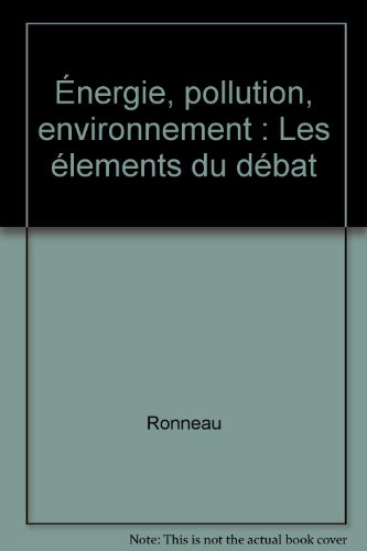 Energie, pollution, environnement : les éléments du débat