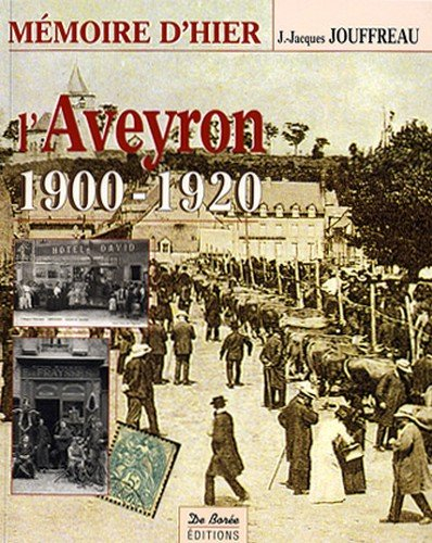L'Aveyron, mémoire d'hier : 1900-1920 : avec les cartes postales