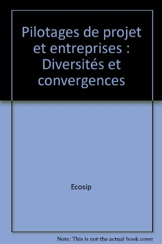 Pilotages de projet et entreprises : diversités et convergences