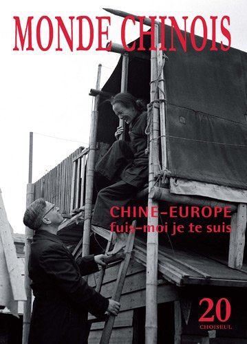 Monde chinois : nouvelle Asie, n° 20. Chine-Europe : fuis-moi, je te suis