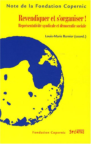 Revendiquer et s'organiser ! : représentativité syndicale et démocratie sociale