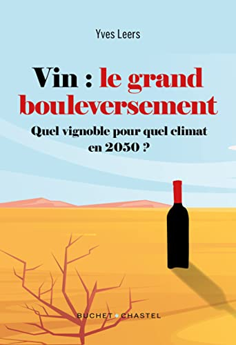Vin : le grand bouleversement : quel vignoble pour quel climat en 2050 ?