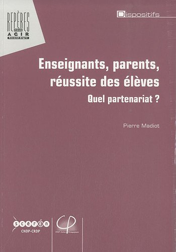 Enseignants, parents, réussite des élèves : quel partenariat ?